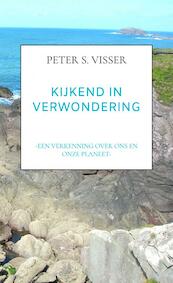 KIJKEND IN VERWONDERING - Peter S. Visser (ISBN 9789464185331)