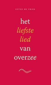 het liefste lied van overzee - Sytze de Vries (ISBN 9789490708481)
