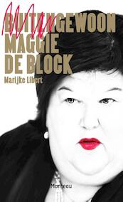 Buitengewoon gewoon Maggie De Block - Marijke Libert (ISBN 9789460414640)