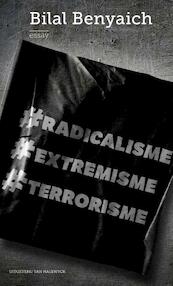 racicalisme, extremisme, terrorisme - Bilal Benyaich (ISBN 9789461313898)