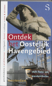 Ontdek het Oostelijk Havengebied - B. Franssen, Boris Franssen, G. Goudriaan, Gerard Goudriaan, R. van Soest, Ruud van Soest (ISBN 9789079156078)