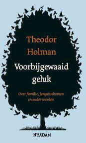 Voorbijgewaaid geluk - Theodor Holman (ISBN 9789046822807)