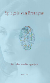 Spiegels van Bretagne - Gert-Jan van Ballegooijen (ISBN 9789463388917)