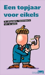 Een topjaar voor eikels - Genootschap Onze Taal, Raymond Noë (ISBN 9789082885903)
