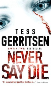 Never Say Die - Tess Gerritsen (ISBN 9781408928417)