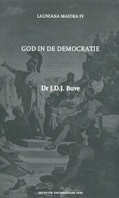 God in de Democratie - J.D.J. Buve, J.A. Schippers (ISBN 9789079378234)