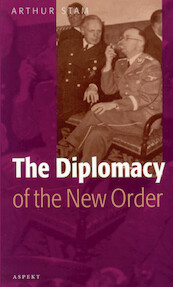 THE DIPLOMACY OF THE ‘NEW ORDER’ - Arthur Stam (ISBN 9789464247305)