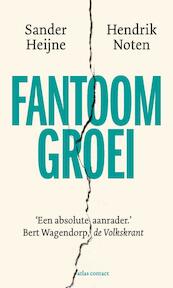 Fantoomgroei - Sander Heijne, Hendrik Noten (ISBN 9789047016670)