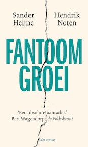 Fantoomgroei - Sander Heijne, Hendrik Noten (ISBN 9789047016915)