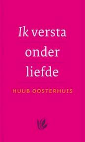 Ik versta onder liefde - Huub Oosterhuis (ISBN 9789025971403)