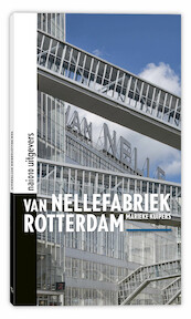 Van Nellefabriek Rotterdam - Marieke Kuipers (ISBN 9789462083943)