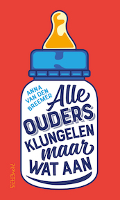 Alle ouders rommelen maar wat aan - Anna van den Breemer (ISBN 9789044643381)