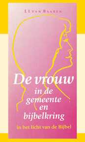 De vrouw in de gemeente en bijbelkring - J.I. van Baaren (ISBN 9789066591639)