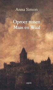 Oproer tussen Maas en Waal - Anna Simon (ISBN 9789461536846)