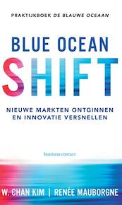 Blue Ocean Shift - W. Chan Kim, Renee Mauborgne (ISBN 9789047009894)