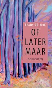 Of later maar - Frans de Birk (ISBN 9789081114226)