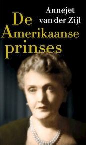 De amerikaanse prinses - Annejet van der Zijl (ISBN 9789021421650)
