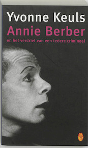 Annie Berber en het verdriet van een tedere crimineel - Yvonne Keuls (ISBN 9789041406330)