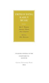 Improvising early music - Rob Wegman, Johannes Menke, Peter Schubert (ISBN 9789058679970)
