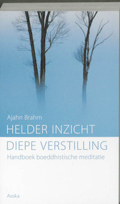 Helder inzicht, diepe verstilling - A. Brahm (ISBN 9789056701833)