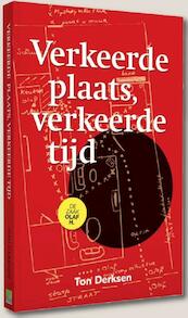 Verkeerde plaats, verkeerde tijd - Ton Derksen (ISBN 9789491693045)