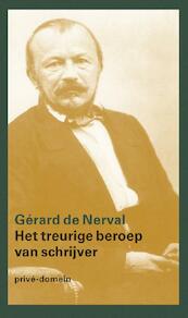 Het treurige beroep van een schrijver - Gérard de Nerval (ISBN 9789029592932)
