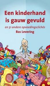 Een kinderhand is gauw gevuld - Bas Levering (ISBN 9789088503696)