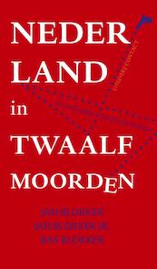 Nederland in twaalf moorden - Jan Blokker, Jan Blokker Jr., Bas Blokker (ISBN 9789045023731)