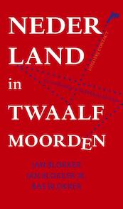 Nederland in twaalf moorden - Jan Blokker, Jan Jr. Blokker, Josje Blokker, Bas Blokker (ISBN 9789025435585)