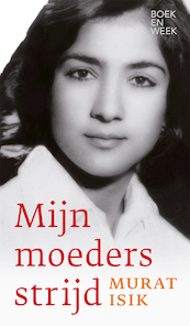 Mijn moeders strijd - Murat Isik (ISBN 9789059654716)
