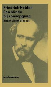 Een blinde bij zonsopgang - Friedrich Hebbel (ISBN 9789029520089)