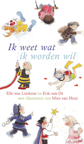 Ik weet wat ik worden wil - Elle van Lieshout, Erik van Os (ISBN 9789025754082)