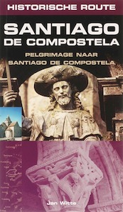 Historische route Santiago de Compostella - Jan-Willem Witte (ISBN 9789038916941)