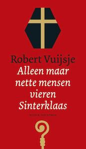 Alleen maar nette mensen vieren Sinterklaas - Robert Vuijsje (ISBN 9789038802800)