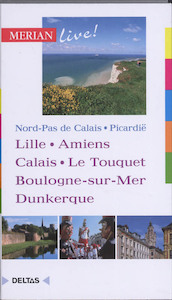 Merian live! Noord-Frankrijk - Lille, Amiens, Calais editie 2010 - Gudrun Schon (ISBN 9789044726824)