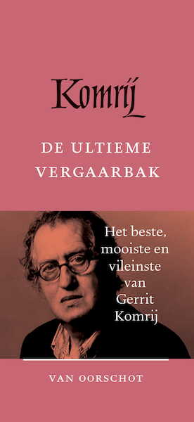 De ultieme vergaarbak - Gerrit Komrij (ISBN 9789028223004)