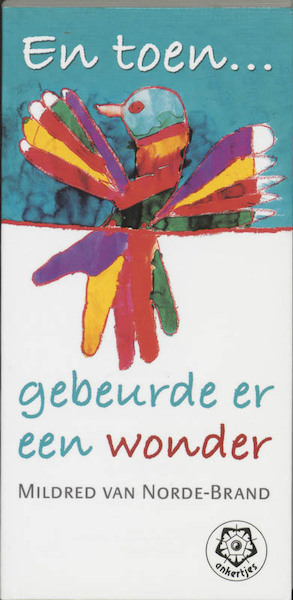 En toen ... gebeurde er een wonder - M. van Norde-Brand (ISBN 9789020201895)