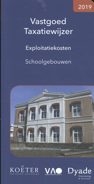 Vastgoed Taxatiewijzer Exploitatiekosten Schoolgebouwen 2019 - Koeter Vastgoed Adviseurs (ISBN 9789083008615)