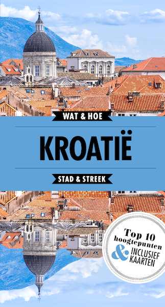 Kroatië - Wat & Hoe reisgids (ISBN 9789021568348)