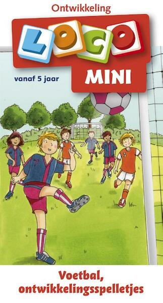 Loco Mini ontwikkeling Voetbal, ontwikkelingsspelletjes - (ISBN 9789001807382)