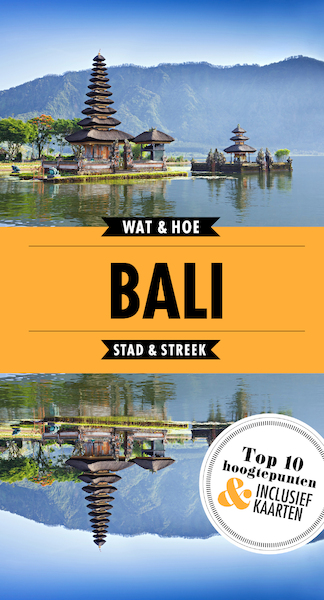 Bali - Wat & Hoe Stad & Streek (ISBN 9789021570686)