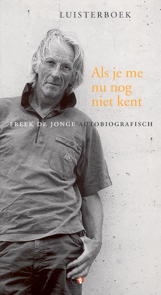 Als je me nu nog niet kent - Freek de Jonge (ISBN 9789047604426)