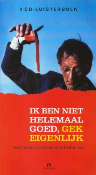 Ik ben niet helemaal goed, gek eigenlijk - Freek de Jonge (ISBN 9789054447863)