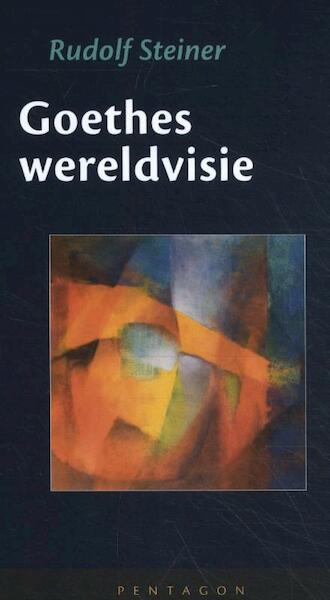 Goethes wereldvisie - Rudolf Steiner (ISBN 9789492462435)