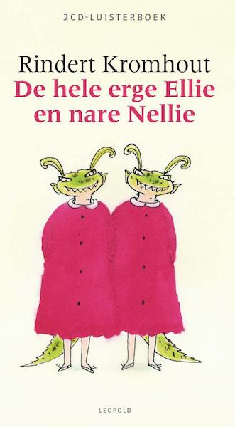 Hele erge Ellie en nare Nellie - Rindert Kromhout (ISBN 9789025866518)