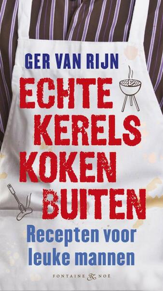 Echte kerels koken buiten - Ger van Rijn (ISBN 9789460540530)