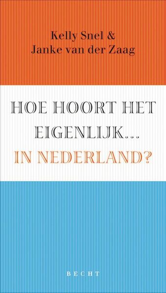 Hoe hoort het eigenlijk .... in Nederland? - A.W. van den Borght, Janke van der Zaag (ISBN 9789023012870)