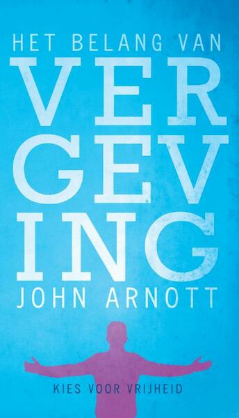 Het belang van vergeving - John Arnott (ISBN 9789075226256)