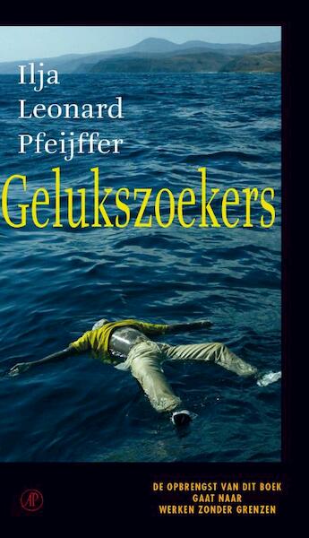 Gelukszoekers - Ilja Leonard Pfeijffer (ISBN 9789029506786)