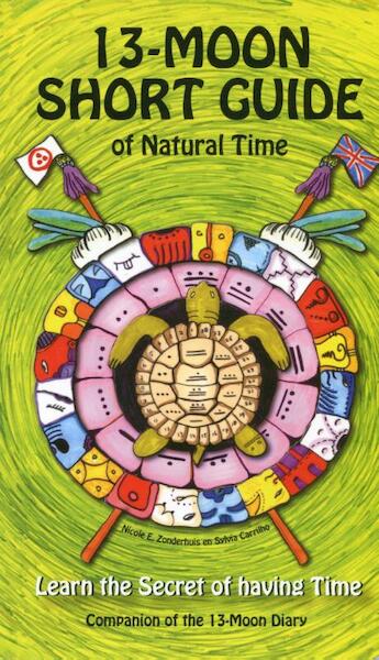 13 Moon Short Guide of Natural Time - Nicole E. Zonderhuis, Sylvia Carrilho (ISBN 9789078070306)